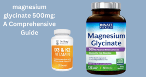 Read more about the article magnesium glycinate 500mg: A Comprehensive Guide
