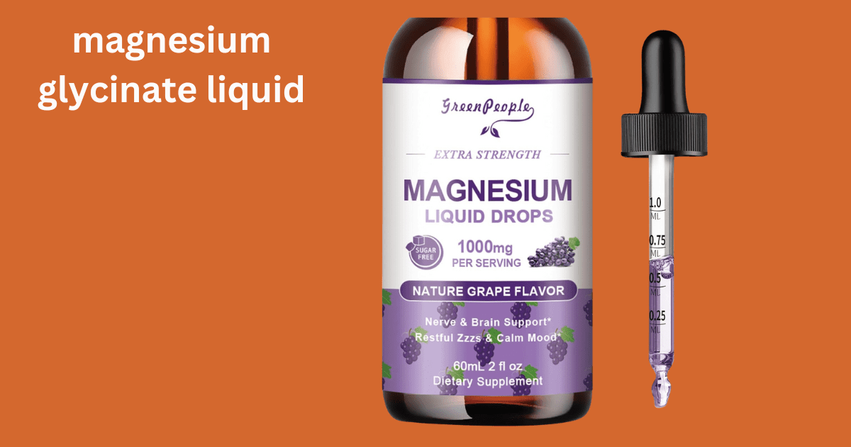 You are currently viewing magnesium glycinate liquid: Your New Best Friend in a Bottle