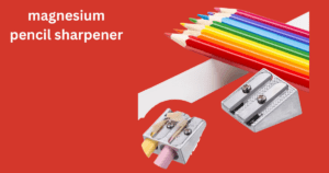 magnesium pencil sharpener