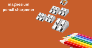 magnesium pencil sharpener